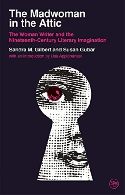 The Madwoman in the Attic – The Woman Writer and the Nineteenth–Century Literary Imagination