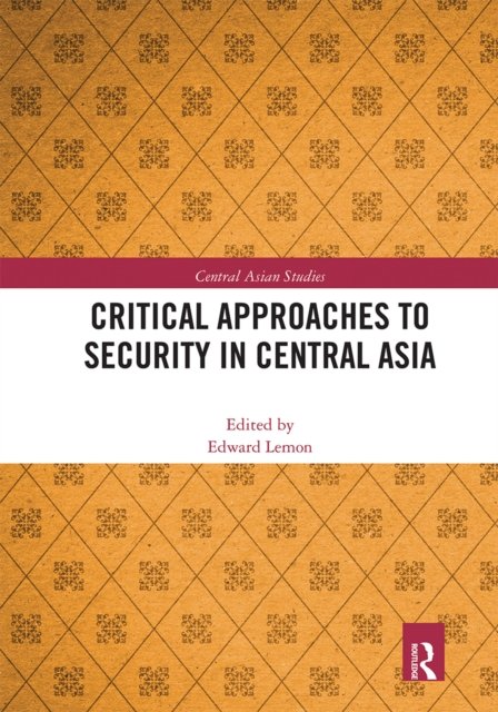 Critical Approaches to Security in Central Asia