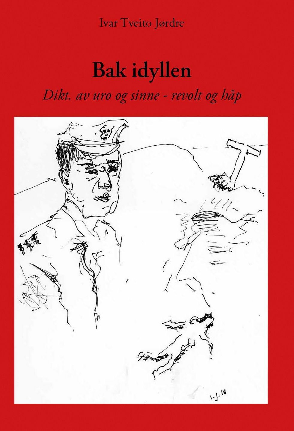 Bak idyllen - dikt, av uro og sinne - revolt og håp