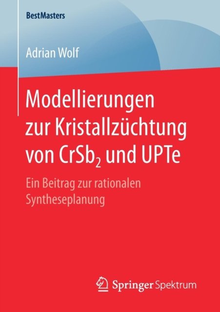 Modellierungen zur Kristallzuchtung von CrSb2 und UPTe