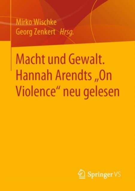 Macht und Gewalt. Hannah Arendts „On Violence" neu gelesen