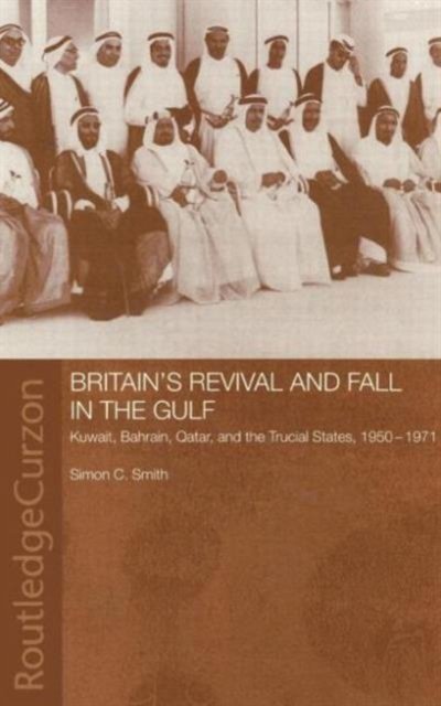 Britain''s Revival and Fall in the Gulf