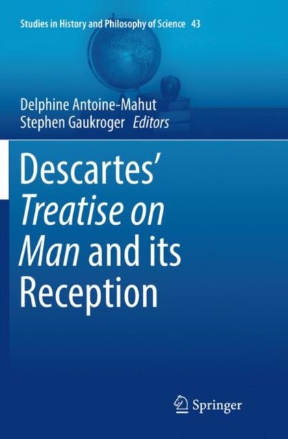 Descartes'' Treatise on Man and its Reception