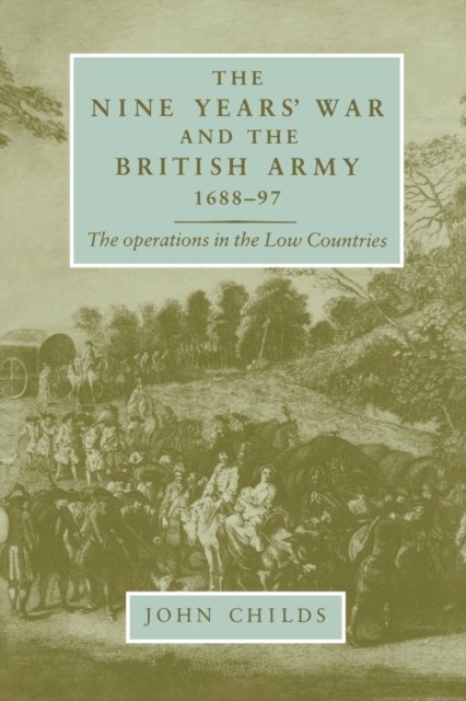 The Nine Years' War and the British Army 1688–97