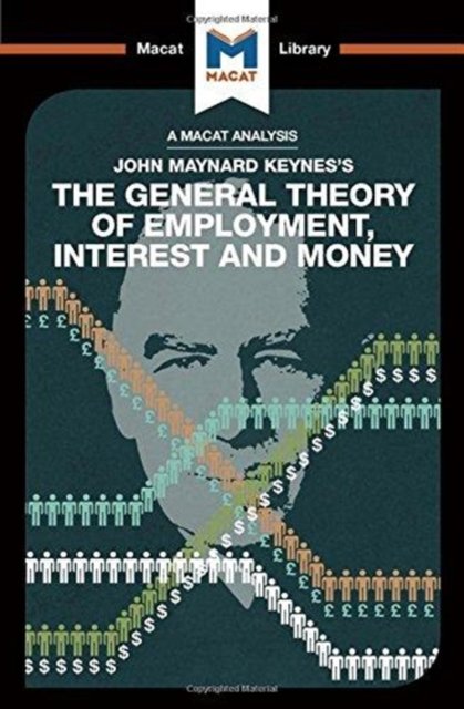 An Analysis of John Maynard Keyne''s The General Theory of Employment, Interest and Money