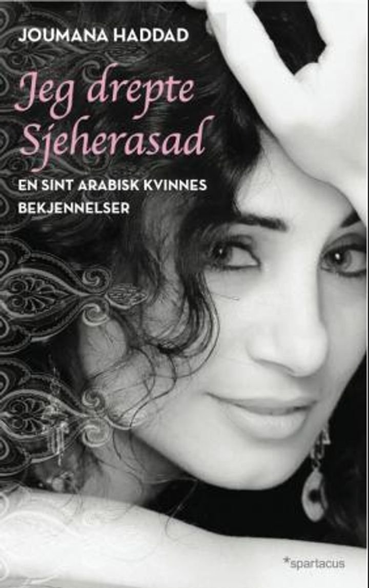 Jeg drepte Sjeherasad - en sint arabisk kvinnes bekjennelser