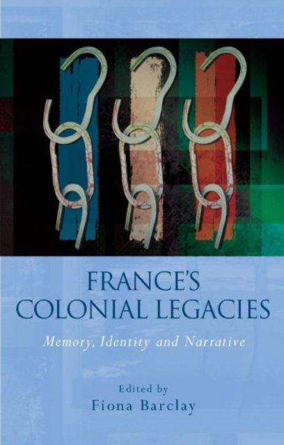 France''s Colonial Legacies