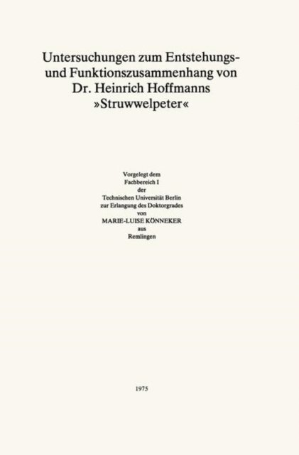 Untersuchungen zum Entstehungs- und Funktionszusammenhang von Dr. Heinrich Hoffmanns "Struwwelpeter"