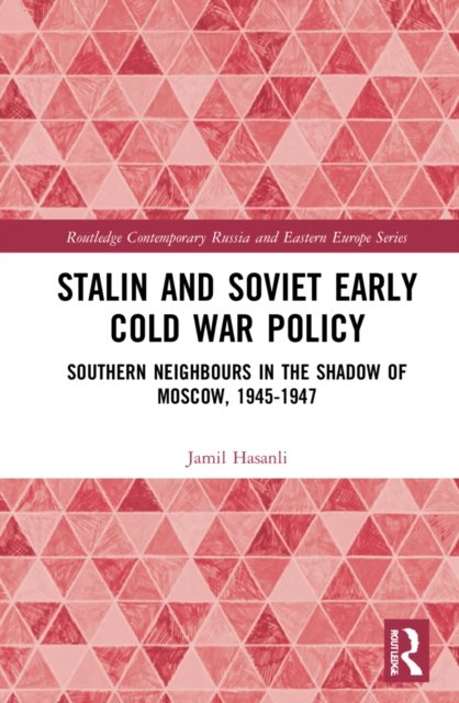 Stalin’s Early Cold War Foreign Policy