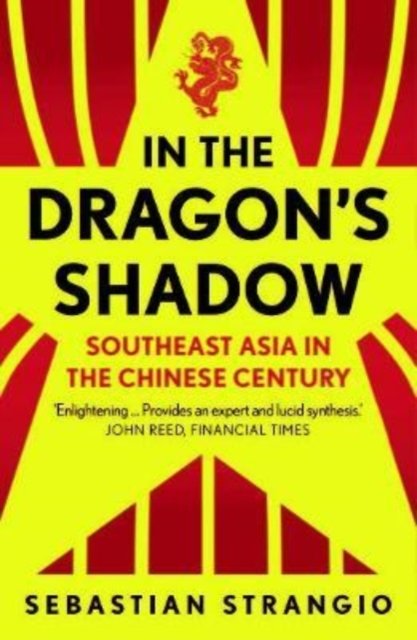 In the Dragon's Shadow – Southeast Asia in the Chinese Century