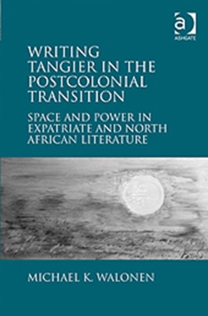 Writing Tangier in the Postcolonial Transition