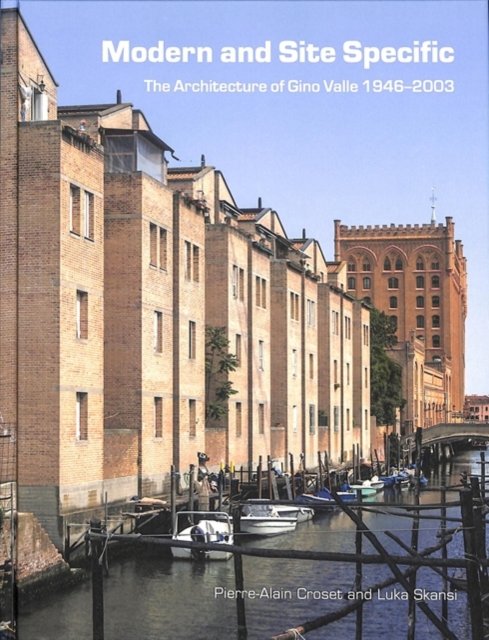 Modern and Site Specific: The Architecture of Gino Valle