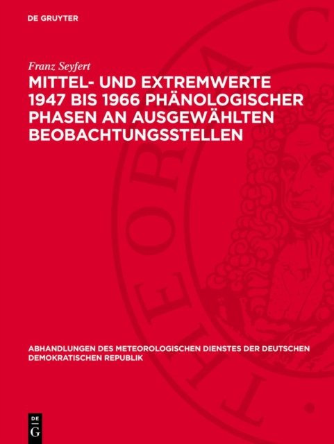 Mittel- Und Extremwerte 1947 Bis 1966 Phanologischer Phasen an Ausgewahlten Beobachtungsstellen