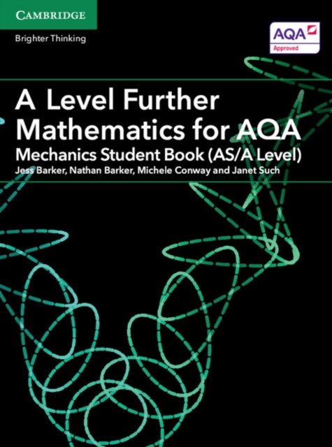 A Level Further Mathematics for Aqa Mechanics Student Book, As/A Level