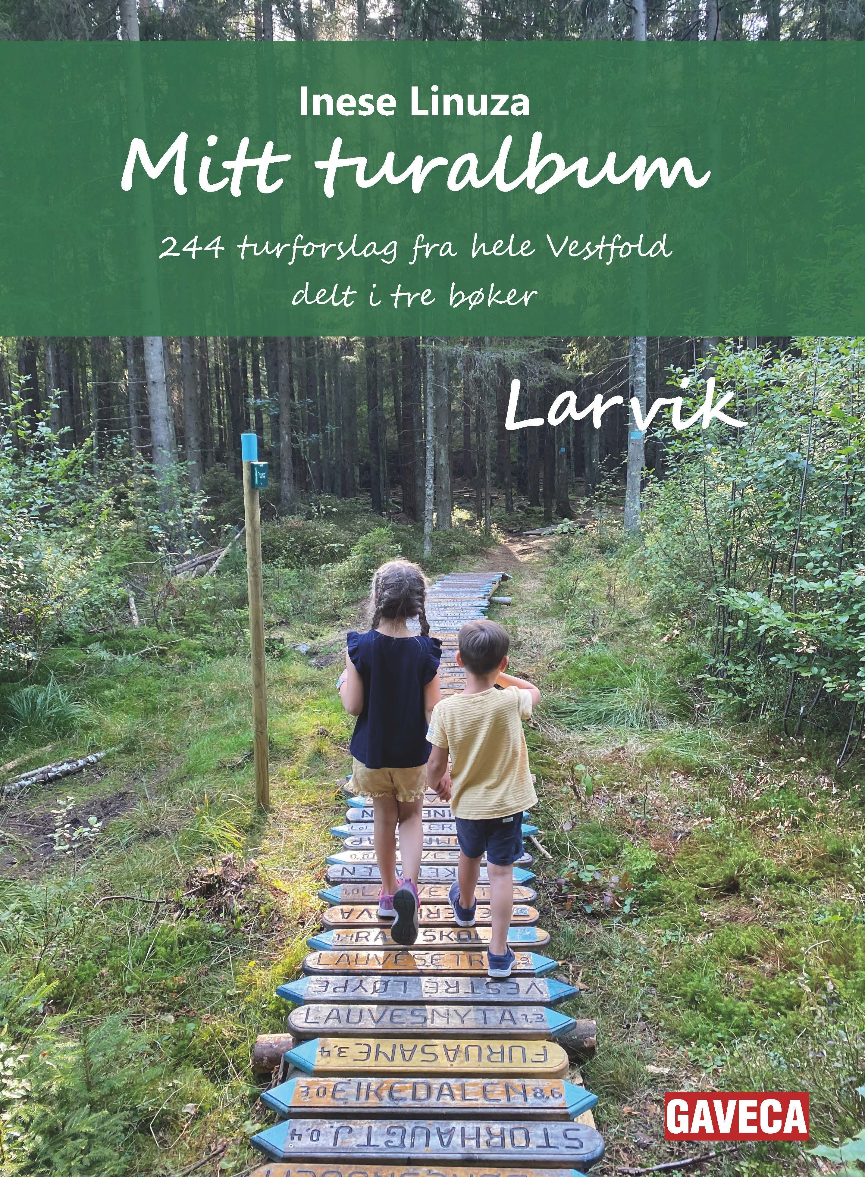 Mitt turalbum - Larvik : 244 turforslag fra hele Vestfold delt i tre bøker