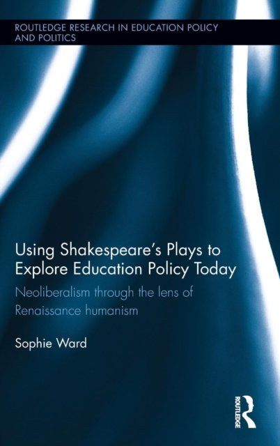 Using Shakespeare''s Plays to Explore Education Policy Today