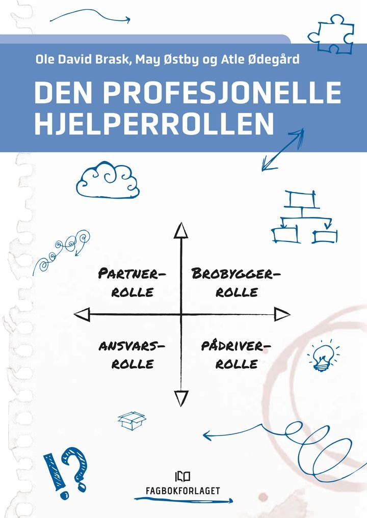 Den profesjonelle hjelperrollen - en refleksjonshåndbok for studenter og utøvere innen helse- og sosialfag
