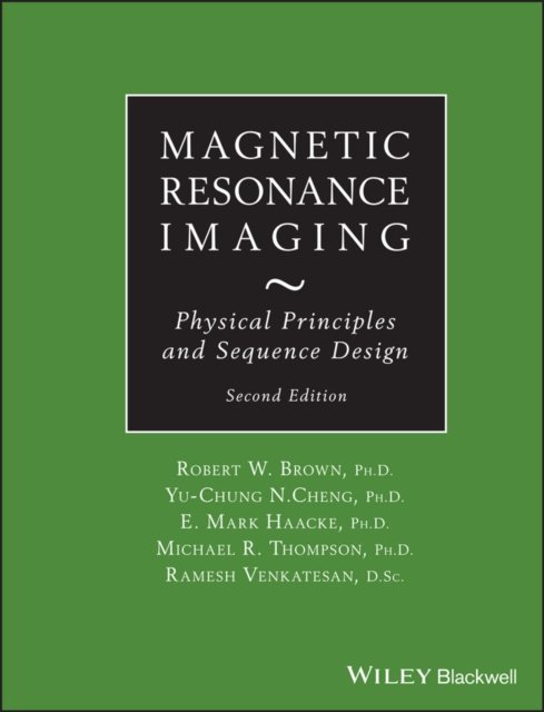 Magnetic Resonance Imaging – Physical Principles and Sequence Design