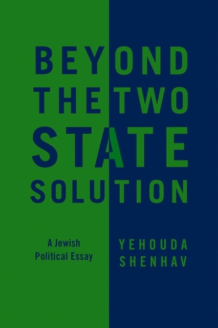 Beyond the Two–State Solution – A Jewish Political  Essay
