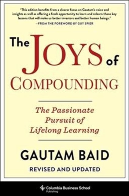 The Joys of Compounding – The Passionate Pursuit of Lifelong Learning, Revised and Updated