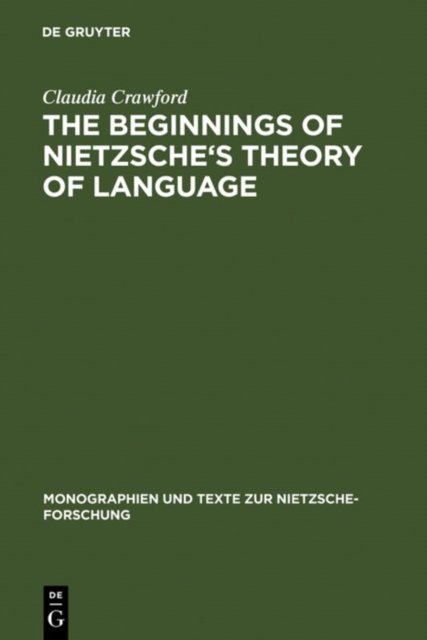 The Beginnings of Nietzsche''s Theory of Language