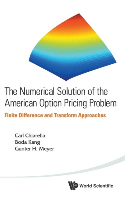 Numerical Solution Of The American Option Pricing Problem, The: Finite Difference And Transform Approaches