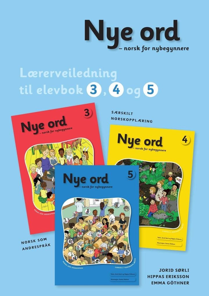 Nye ord - norsk for nybegynnere : lærerveiledning til elevbok 3,4 og 5 : norsk som andrespråk : særskilt norskopplæring