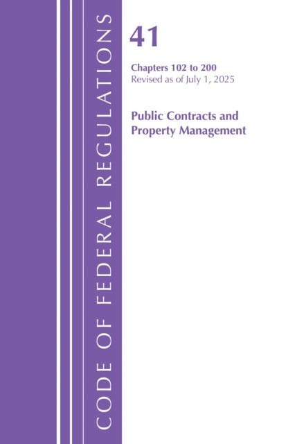 Code of Federal Regulations, Title 41 Public Contracts and Property Management 102-200, Revised as of July 1, 2025
