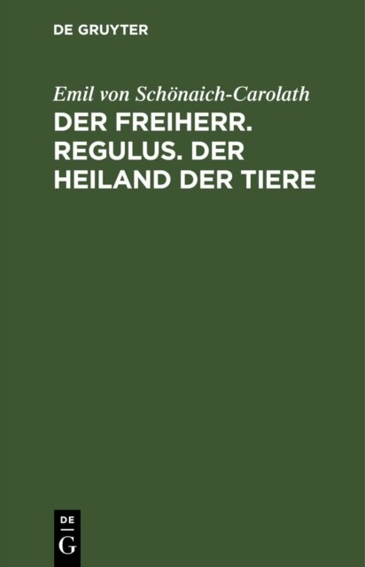 Freiherr. Regulus. Der Heiland der Tiere