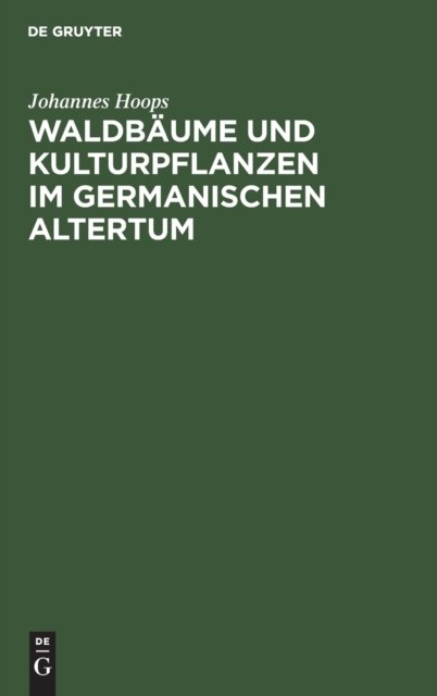 Waldbaume Und Kulturpflanzen Im Germanischen Altertum