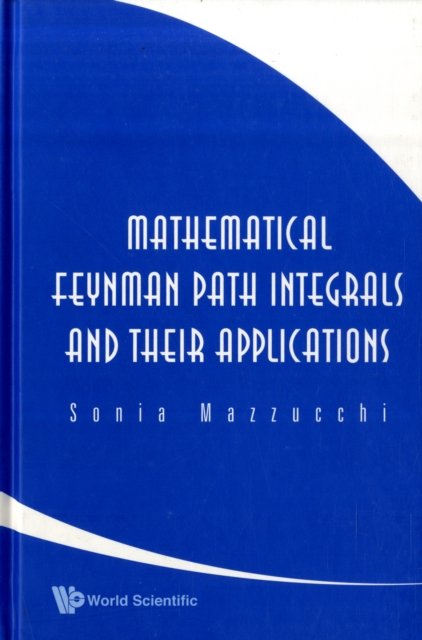 MATHEMATICAL FEYNMAN PATH INTEGRALS &...