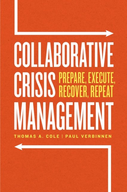Collaborative Crisis Management – Prepare, Execute, Recover, Repeat