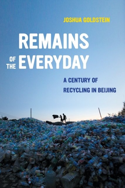 Remains of the Everyday – A Century of Recycling in Beijing