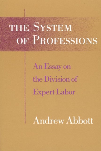 The System of Professions – An Essay on the Division of Expert Labor