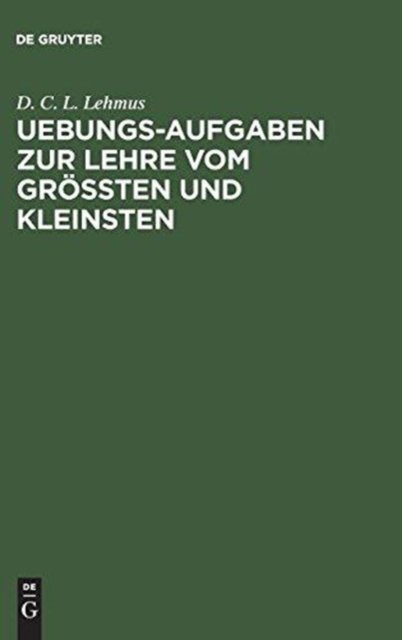 Uebungs-Aufgaben zur Lehre vom Großten und Kleinsten