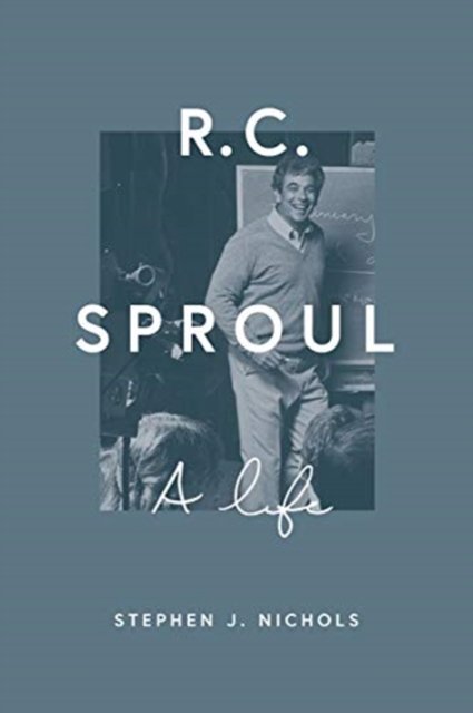 R. C. Sproul – A Life