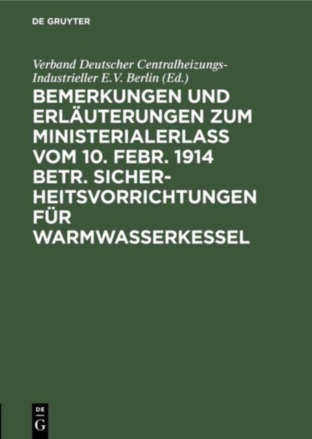 Bemerkungen Und Erlauterungen Zum Ministerialerlaß Vom 10. Febr. 1914 Betr. Sicherheitsvorrichtungen Fur Warmwasserkessel