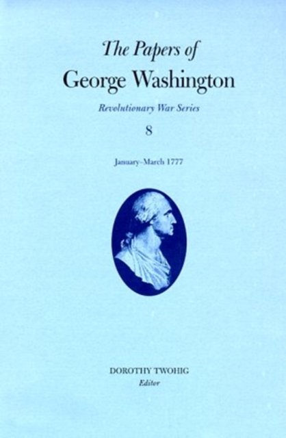 The Papers of George Washington Volume 8