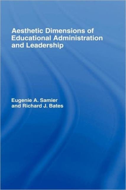 The Aesthetic Dimensions of Educational Administration & Leadership