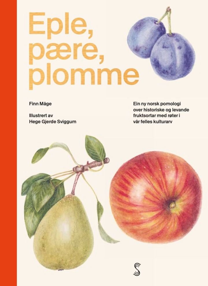 Eple, pære, plomme - ein ny norsk pomologi over historiske og levande fruktsortar med røter i vår felles kulturarv