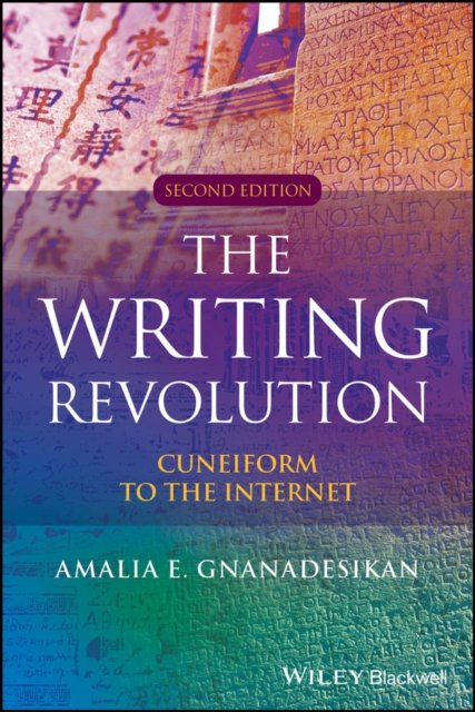 The Writing Revolution: Cuneiform to the Internet,  Second Edition