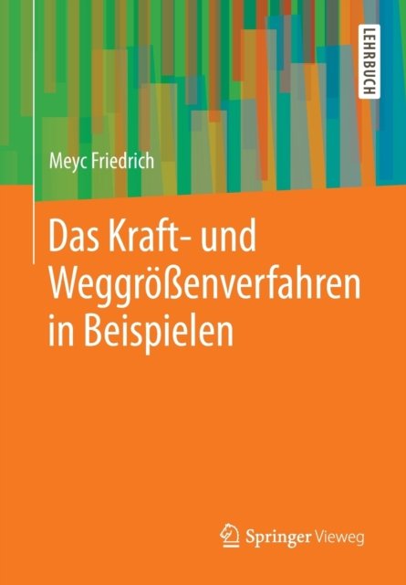 Das Kraft- und Weggroßenverfahren in Beispielen