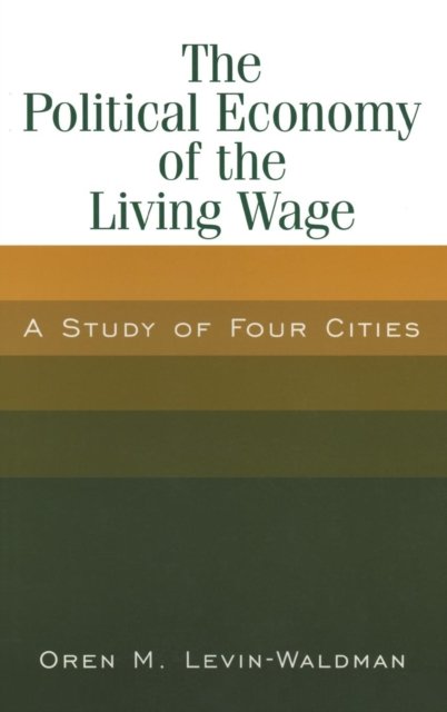 The Political Economy of the Living Wage: A Study of Four Cities
