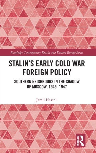 Stalin''s Early Cold War Foreign Policy