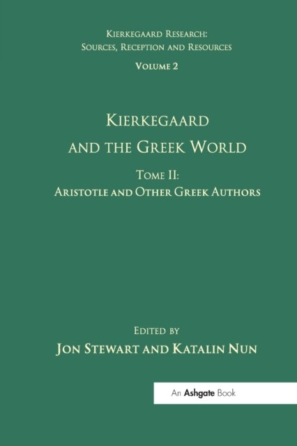 Volume 2, Tome II: Kierkegaard and the Greek World - Aristotle and Other Greek Authors