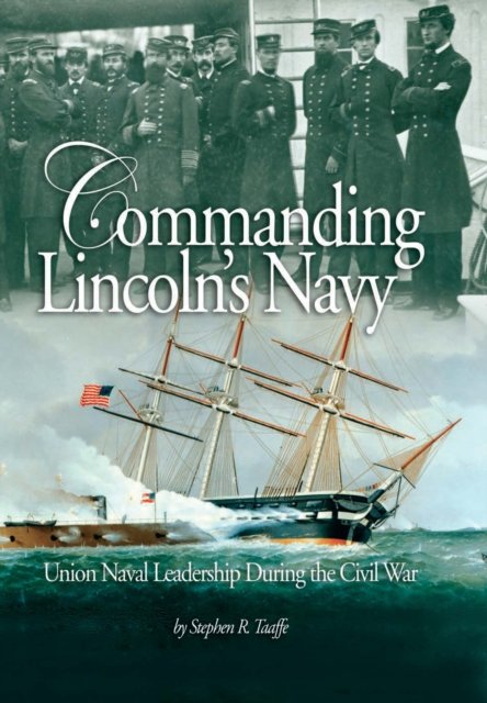 Commanding Lincoln''s Navy
