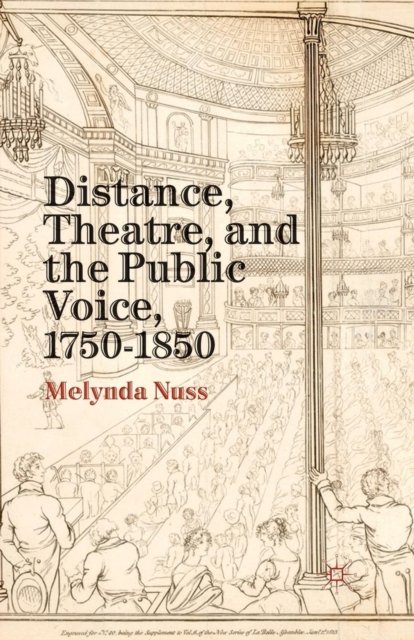 Distance, Theatre, and the Public Voice, 1750-1850