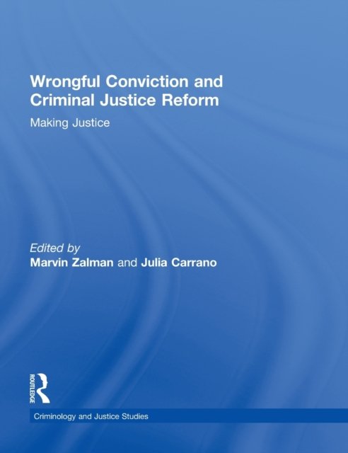 Wrongful Conviction and Criminal Justice Reform