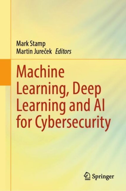 Machine Learning, Deep Learning and Ai for Cybersecurity