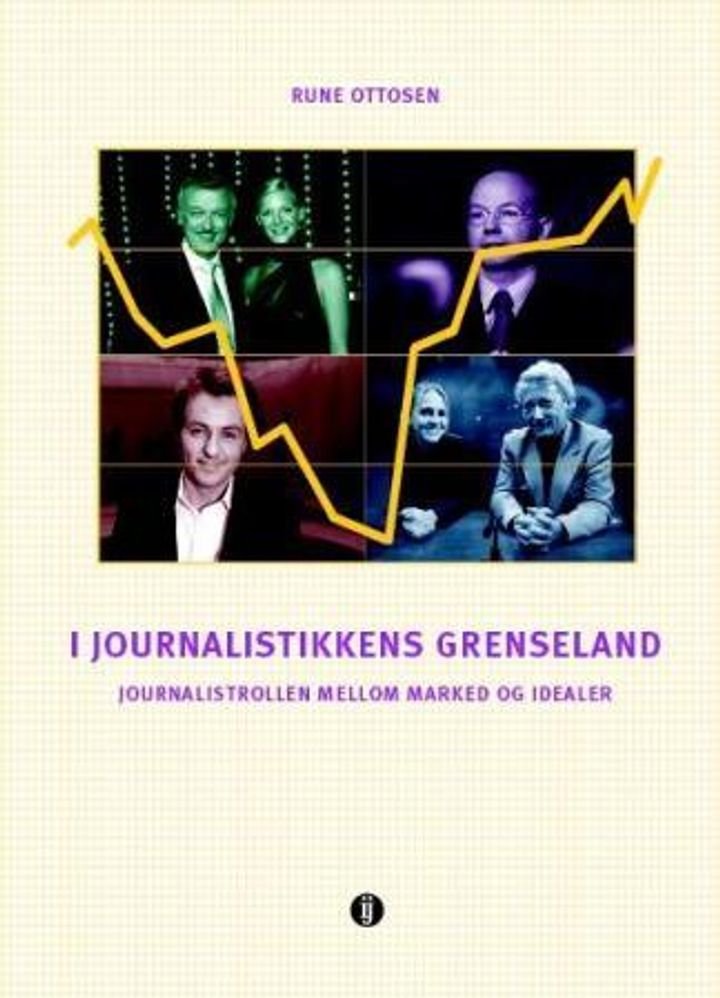 I journalistikkens grenseland - journalistrollen mellom marked og idealer